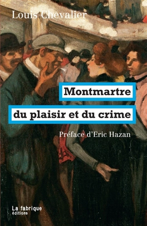 Montmartre du plaisir et du crime - Louis Chevalier