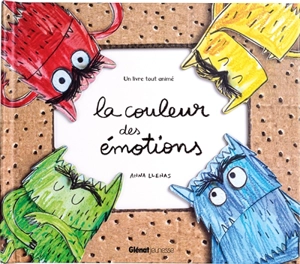 La couleur des émotions : un livre tout animé - Anna Llenas