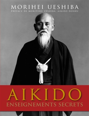 Aïkido : enseignements secrets - Morihei Ueshiba