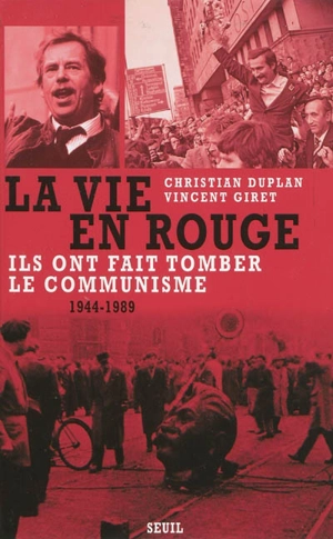 La vie en rouge (1944-1989) : ils ont fait tomber le communisme - Christian Duplan