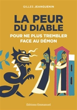 La peur du diable : pour ne plus trembler face au démon - Gilles Jeanguenin