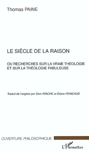 Le siècle de la raison ou Recherches sur la vraie théologie et sur la théologie fabuleuse - Thomas Paine