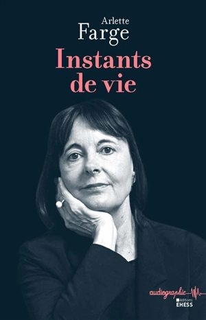 Instants de vie - Arlette Farge