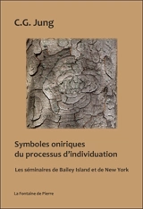 Symboles oniriques du processus d'individuation : les séminaires de Bailey Island et de New York - Carl Gustav Jung