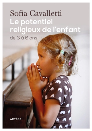 Le potentiel religieux de l'enfant : de 3 à 6 ans - Sofia Cavalletti