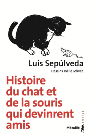 Histoire du chat et de la souris qui devinrent amis - Luis Sepulveda