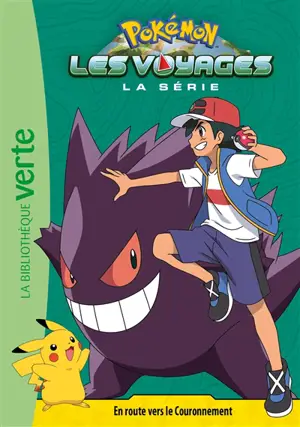 Pokémon : la série Les voyages. Vol. 8. En route vers le couronnement - Natacha Godeau