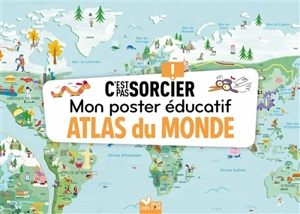 C'est pas sorcier ! : mon poster éducatif : atlas du monde