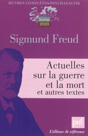 Oeuvres complètes : psychanalyse. Actuelles sur la guerre et la mort : et autres textes - Sigmund Freud