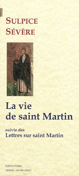 La vie de saint Martin. Lettres sur saint Martin - Sulpice Sévère