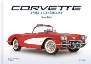 Corvette : sport à l'américaine - Serge Bellu