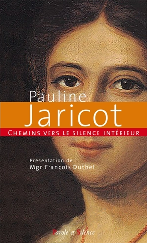 Chemins vers le silence intérieur avec Pauline Jaricot - François Duthel