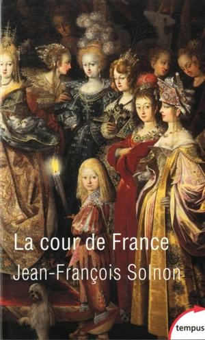 La cour de France - Jean-François Solnon