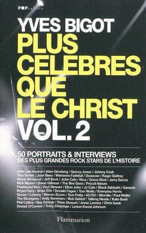 Plus célèbres que le Christ : 50 portraits & interviews des plus grandes rock stars de l'histoire. Vol. 2 - Yves Bigot