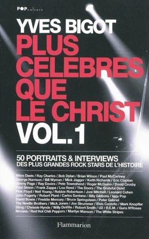 Plus célèbres que le Christ : 50 portraits & interviews des plus grandes rock stars de l'histoire. Vol. 1 - Yves Bigot