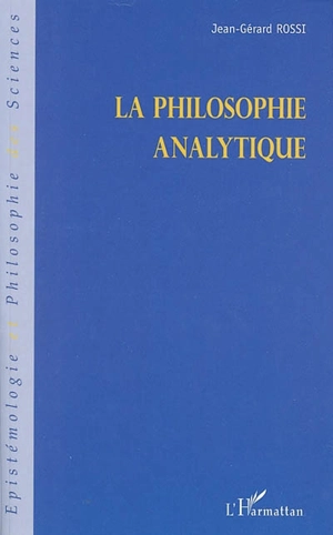 La philosophie analytique - Jean-Gérard Rossi