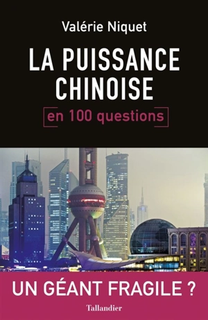 La puissance chinoise en 100 questions - Valérie Niquet