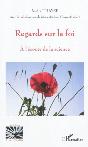 Regards sur la foi : à l'écoute de la science - André Thayse