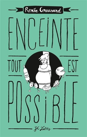 Enceinte : tout est possible - Renée Greusard