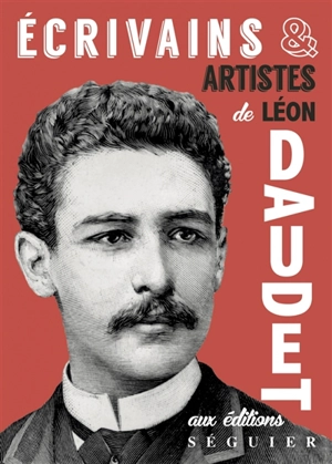 Ecrivains & artistes - Léon Daudet