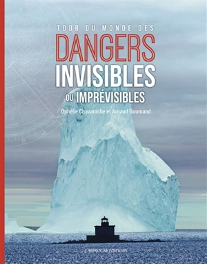 Tour du monde des dangers invisibles ou imprévisibles - Ophélie Chavaroche