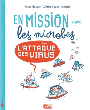 En mission avec les microbes. Vol. 1. L'attaque des virus - Ariane Mélazzini