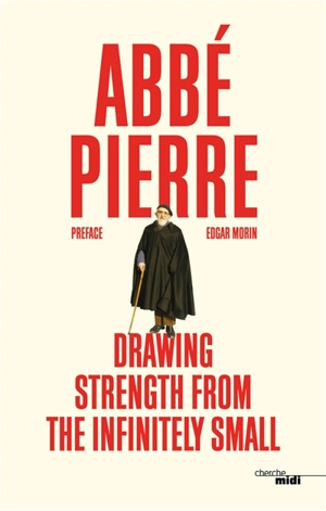 Drawing strenght from the infinitely small - Abbé Pierre