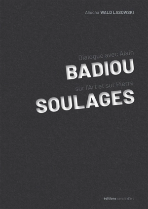 Dialogue avec Alain Badiou sur l'art et sur Pierre Soulages - Alain Badiou