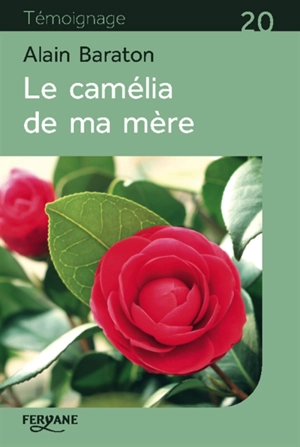 Le camélia de ma mère - Alain Baraton