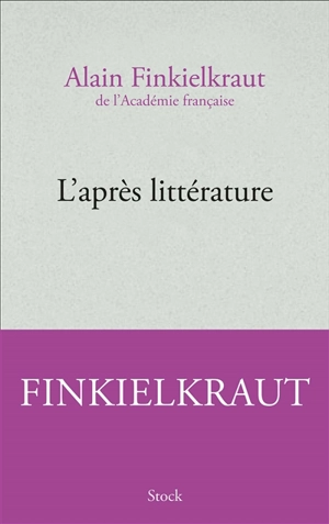 L'après littérature - Alain Finkielkraut