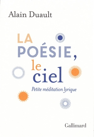 La poésie, le ciel : petite méditation lyrique - Alain Duault