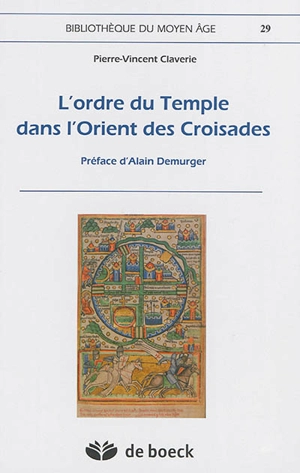 L'ordre du Temple dans l'Orient des croisades - Pierre Vincent Claverie