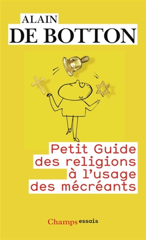 Petit guide des religions à l'usage des mécréants - Alain de Botton