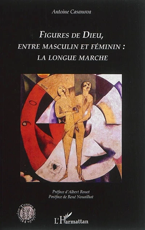 Figures de Dieu, entre masculin et féminin : la longue marche - Antoine Casanova