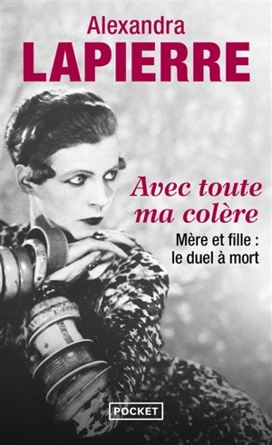 Avec toute ma colère : mère et fille, le duel à mort : Maud et Nancy Cunard - Alexandra Lapierre