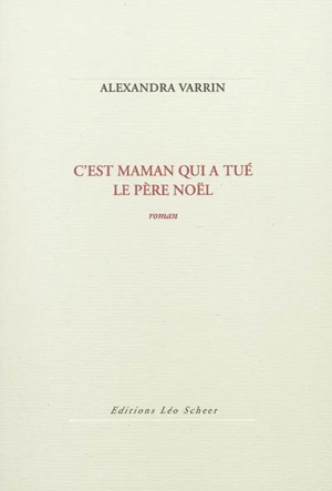 C'est maman qui a tué le Père Noël - Alexandra Varrin