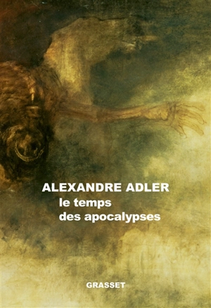 Le temps des apocalypses - Alexandre Adler