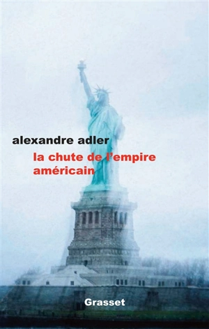 La chute de l'empire américain - Alexandre Adler