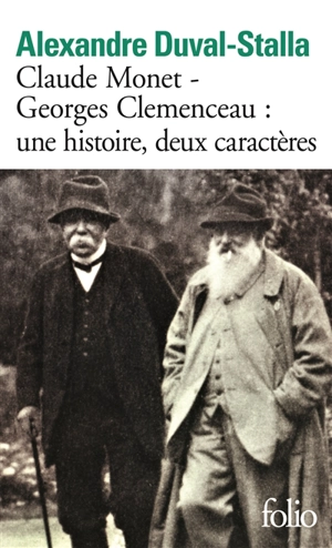 Claude Monet, Georges Clemenceau : une histoire, deux caractères : biographie croisée - Alexandre Duval-Stalla