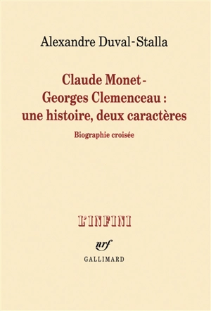 Claude Monet, Georges Clemenceau : une histoire, deux caractères : biographie croisée - Alexandre Duval-Stalla