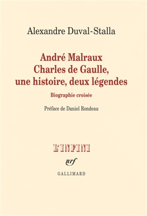 André Malraux, Charles de Gaulle, une histoire, deux légendes : biographie croisée - Alexandre Duval-Stalla