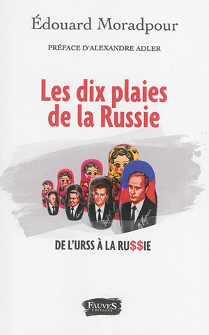 Les dix plaies de la Russie : de l'URSS à la Russie - Edouard Moradpour