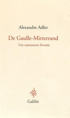 De Gaulle-Mitterrand : une mésentente féconde - Alexandre Adler