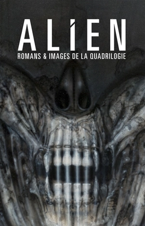 Alien : romans & images de la quadrilogie - Alan Dean Foster