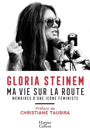 Ma vie sur la route : mémoires d'une icône féministe - Gloria Steinem