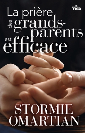 La prière des grands-parents est efficace - Stormie Omartian