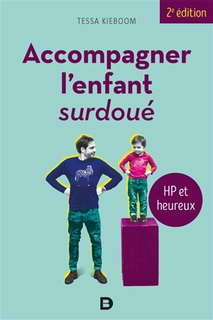 Accompagner l'enfant surdoué : HP et heureux - Tessa Kieboom