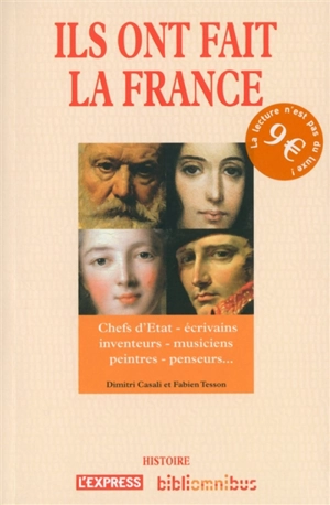 Ils ont fait la France : chefs d'Etat, écrivains, inventeurs, musiciens, peintres, penseurs... - Dimitri Casali