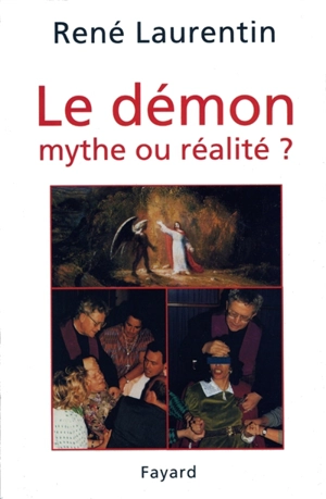Le démon : mythe ou réalité ? - René Laurentin