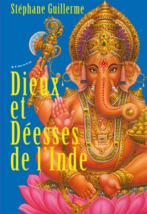 Dieux et déesses de l'Inde - Stéphane Guillerme